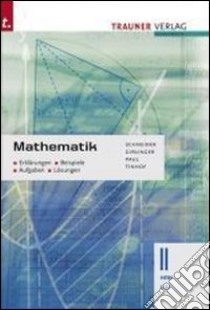 Mathematik HAK. Aufgaben; Lösungen; Formeln. Per le Scuole superiori. Vol. 2 libro