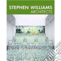 Stephen Williams architect. Ediz. italiana, inglese, spagnola, francese e tedesca libro di Lissmann Christina