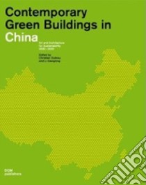 Contemporary green buildings in China. Art and architecture for sustainability 2000-2020. Ediz. inglese, tedesca e cinese libro di Dubrau C. (cur.); Xiangning L. (cur.)