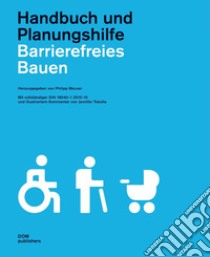 Barrierefreies Bauen. Handbuch und Planungshilfe libro di Meuser P. (cur.)