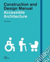 Accessible architecture. Construction and design manual libro di Meuser P. (cur.)