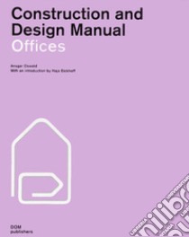 Offices. Construction and design manual libro di Oswald Ansgar