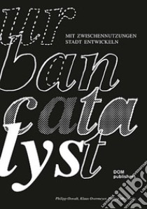 Urban Catalyst. Mit Zwischennutzungen Stadt entwickeln libro di Oswalt Philipp; Overmeyer Klaus; Misselwitz Philipp