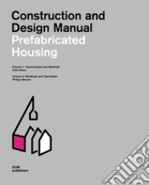 Prefabricated housing. Construction and design manual. Vol. 1-2: Technologies and methods-Buildings and typologies libro di Meuser Philipp; Jutta Albus