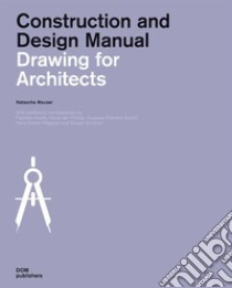 Drawing for architects. Construction and design manual libro di Meuser Natascha