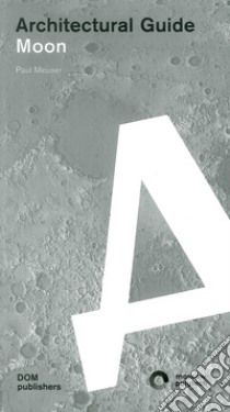 Moon. Architectural guide libro di Meuser Paul