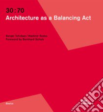 30:70. Architecture as a balancing act libro di Tchoban Sergei; Sedov Vladimir