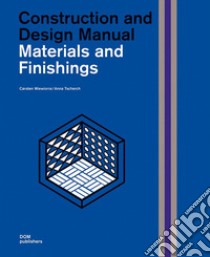 Construction and design manual. Materials and finishings libro di Wiewiorra Carsten; Tscherch Anna