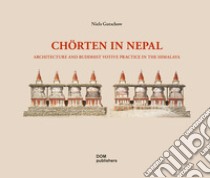 Chörten in Nepal. Architecture and buddhist votive practice in the Himalaya. Ediz. illustrata libro di Gutschow Niels