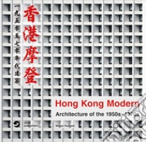 Hong Kong Modern. Architecture of the 1950s-1970s. Ediz. illustrata libro di Koditek Walter