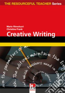 Creative writing. The resourceful teacher series libro di FRANK-RINVOLUCRI
