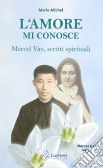 L'amore mi conosce. Marcel Van, scritti spirituali. Vol. 2 libro di Michel Marie