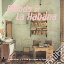 Moods of La Habana. Original music from Cuba and photos. Ediz. illustrata. Con 4 CD Audio libro di Polidori Robert