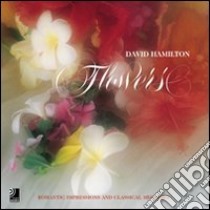 Flowers. Romantic impressions and classical melodies. Con 4 CD Audio libro di Hamilton David