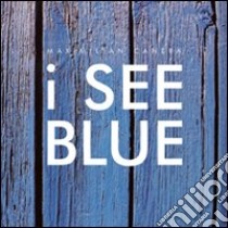 I see blue. Con 4 CD Audio libro di Canepa Maximilian