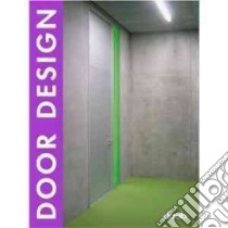 Door design. Ediz. italiana, inglese, spagnola, francese e tedesca libro