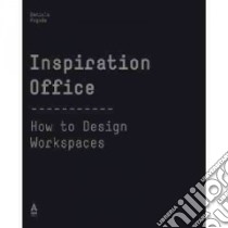 Inspiration office. How to design workspaces libro di Pogade Daniela