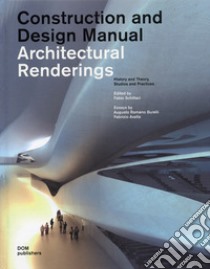 Architectural renderings. History and theory, studios and practices. Construction and design manual libro di Schillaci F. (cur.)