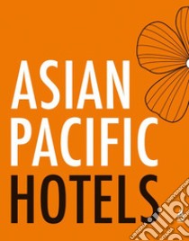 Asian Pacific hotels. Ediz. illustrata libro di Cheng Kelly