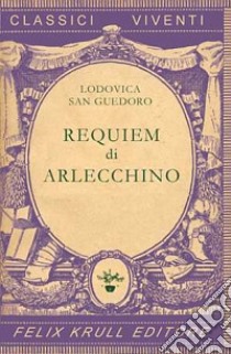 Requiem di Arlecchino libro di San Guedoro Lodovica