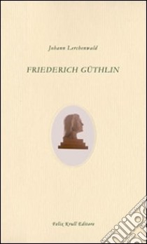 Friederich Güthlin libro di Lerchenwald Johann