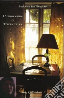 L'ultima estate di Teresa Tellez libro di San Guedoro Lodovica