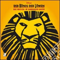 Der Konig der Lowen. Das Musical im Hamburgen hafen. Con 2 CD Audio libro di Fichte André