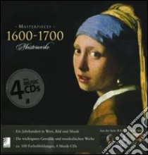 Masterpieces 1600-1700-Meisterwerke. Ediz. illustrata. Con 4 CD Audio libro