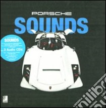 Porsche sounds. Ediz. illustrata. Con 3 CD Audio libro