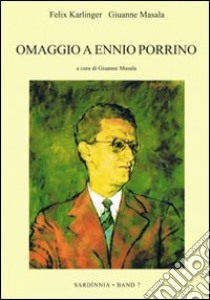 Omaggio a Ennio Porrino libro di Karlinger Felix; Masala Giuanne