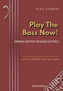 Play the bass now. Metodo libro di Carreri Alex