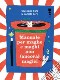 Manuale per maghe e maghi non ancora magici. Ediz. illustrata libro di Sofo Giuseppe