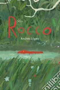 Rocco. Ediz. illustrata libro di López Andrés