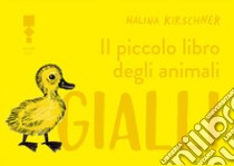 Il piccolo libro degli animali gialli libro di Kirschner Halina