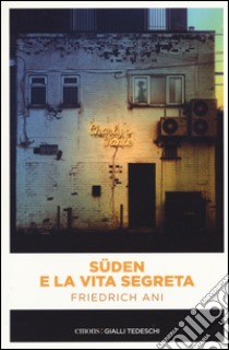 Süden e la vita segreta libro di Ani Friedrich