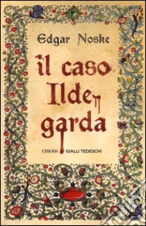 Il caso Ildegarda libro di Noske Edgar