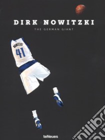 Dirk Nowitzki. The german giant. Ediz. tedesca e inglese libro di Reisner Dino