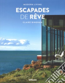 Escaped de rêve. Modern living. Ediz. francese, inglese e tedesca libro di Bingham Claire