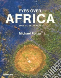 Eyes over Africa. Special selection. Ediz. tedesca, inglese e francese libro di Poliza Michael