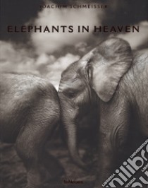 Elephants in heaven. Ediz. inglese, francese e tedesca libro di Schmeisser Joachim