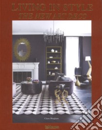 Living in style. The new art deco. Ediz. inglese, tedesca e francese libro di Bingham Claire