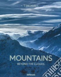 Mountains. Beyond the clouds. Ediz. illustrata libro di Hall Tim