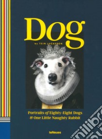 Dog. Portraits of eighty-eight dogs and one naughty rabbit. Ediz. illustrata libro di Lucasson Tein