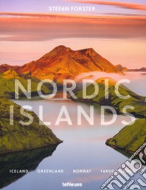 Nordic islands. Iceland, Greenland, Norway, Faroe Islands. Ediz. inglese e tedesca libro di Forster Stefan