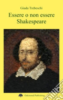 Essere o non essere Shakespeare libro di Trebeschi Giada