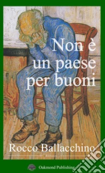 Non è un paese per buoni libro di Ballacchino Rocco