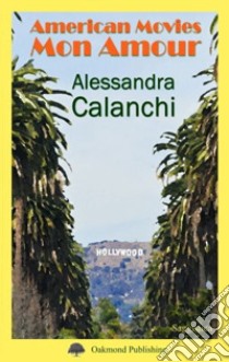 American movies mon amour libro di Calanchi Alessandra