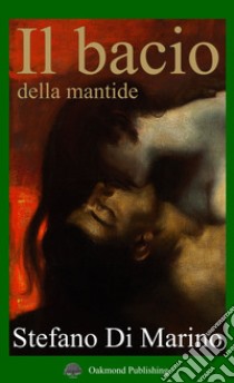 Il bacio della mantide libro di Di Marino Stefano