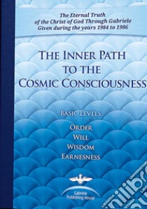 The inner path to the cosmic consciousness (Basic Levels Order-Will-Wisdom-Earnestness) libro