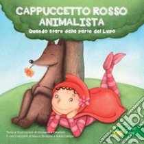 Cappuccetto Rosso animalista. Quando stare dalla parte del lupo libro di Catalioti Alessandra; Verdone Marco; Campa Sonia